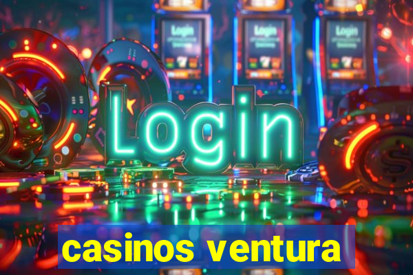 casinos ventura