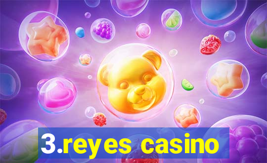 3.reyes casino