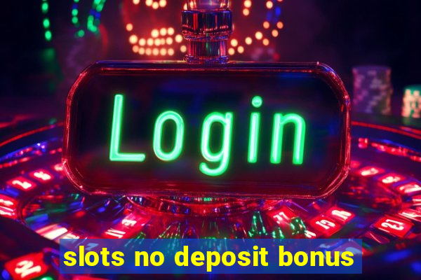 slots no deposit bonus