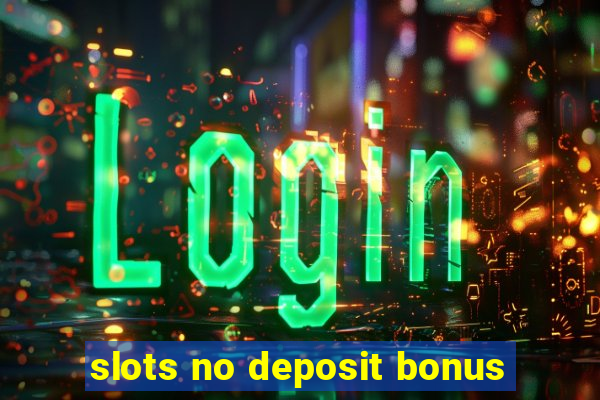 slots no deposit bonus