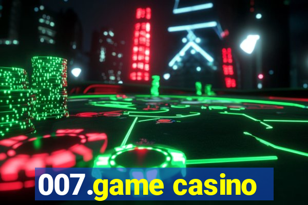 007.game casino