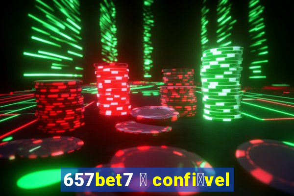 657bet7 茅 confi谩vel