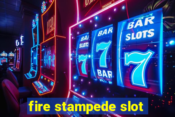 fire stampede slot