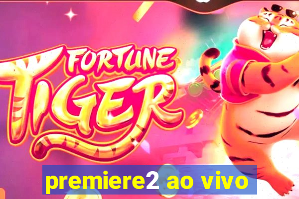 premiere2 ao vivo