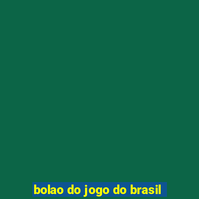 bolao do jogo do brasil