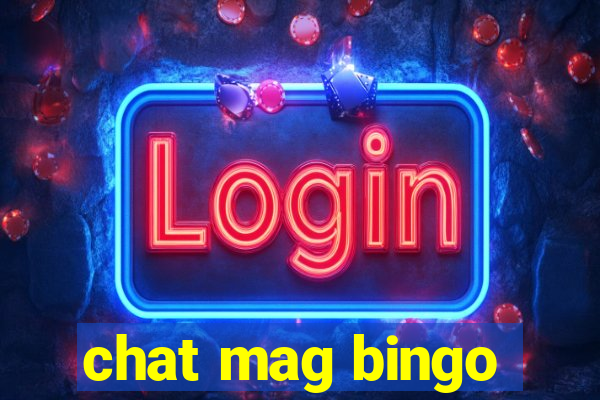 chat mag bingo