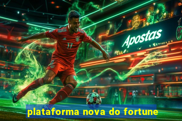 plataforma nova do fortune