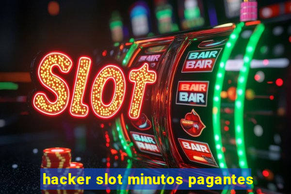 hacker slot minutos pagantes