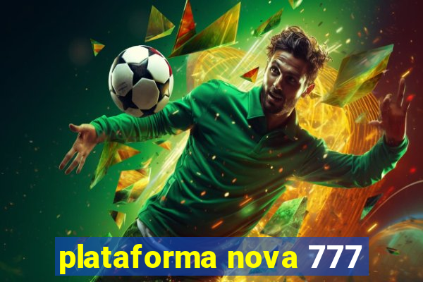 plataforma nova 777