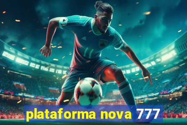 plataforma nova 777