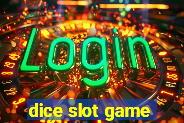 dice slot game