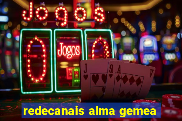 redecanais alma gemea