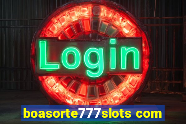 boasorte777slots com