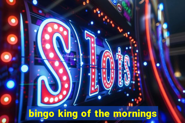 bingo king of the mornings