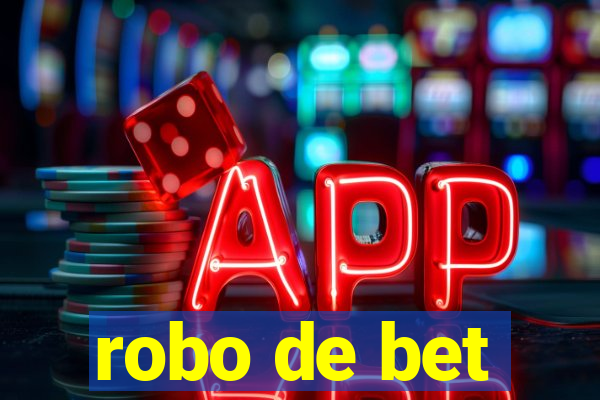 robo de bet