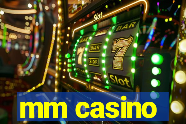 mm casino