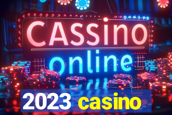 2023 casino