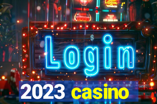 2023 casino