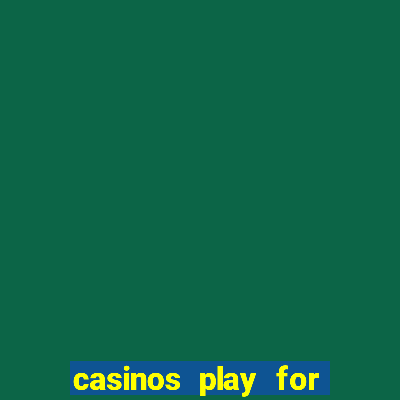 casinos play for real money