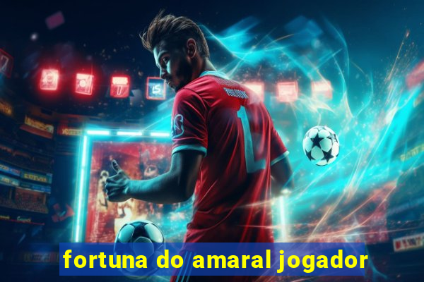 fortuna do amaral jogador