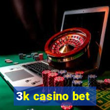 3k casino bet