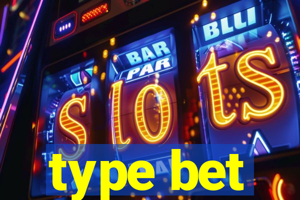 type bet