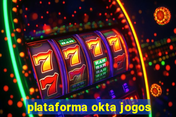 plataforma okta jogos