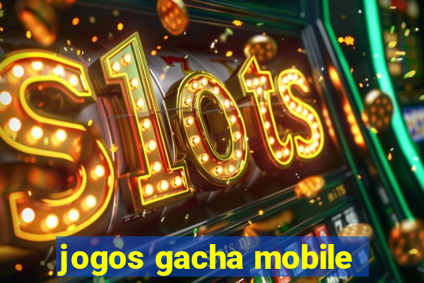 jogos gacha mobile