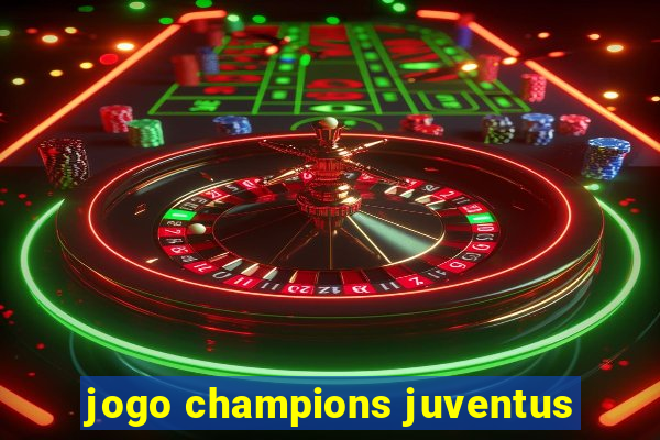 jogo champions juventus