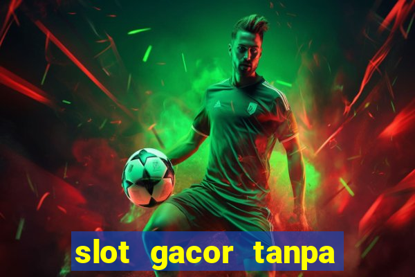 slot gacor tanpa potongan pulsa