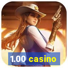 1.00 casino