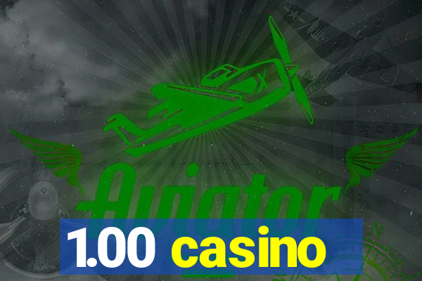 1.00 casino