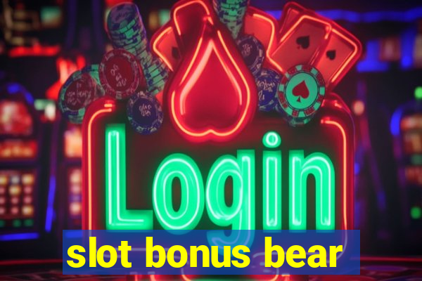 slot bonus bear