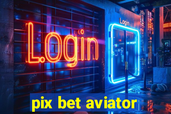 pix bet aviator