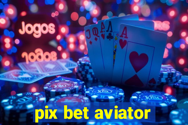 pix bet aviator