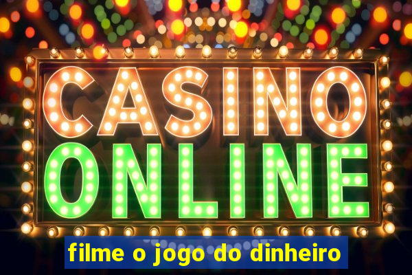 filme o jogo do dinheiro