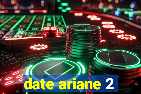 date ariane 2