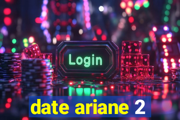 date ariane 2