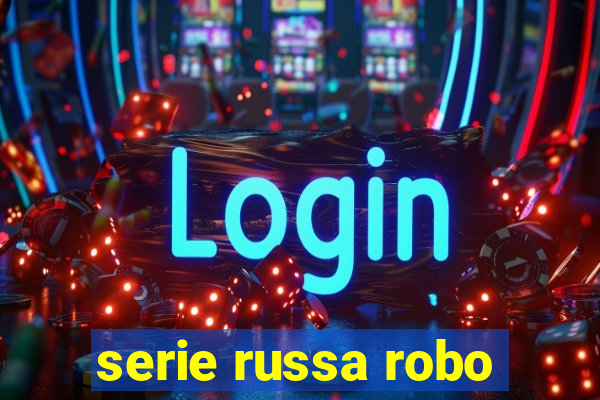 serie russa robo