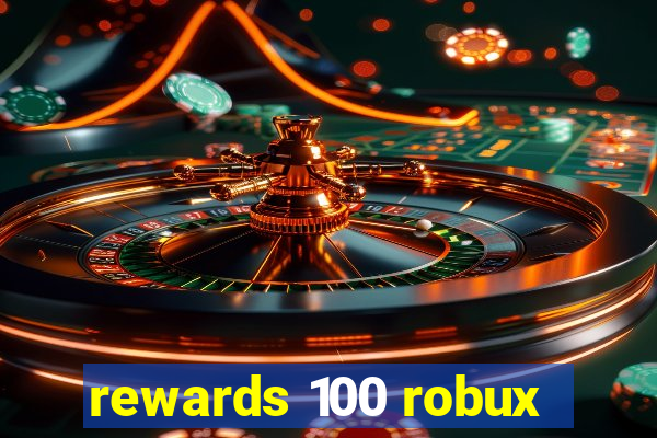 rewards 100 robux