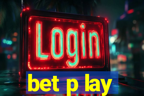 bet p lay