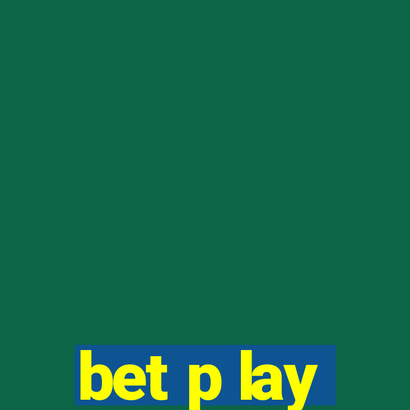 bet p lay