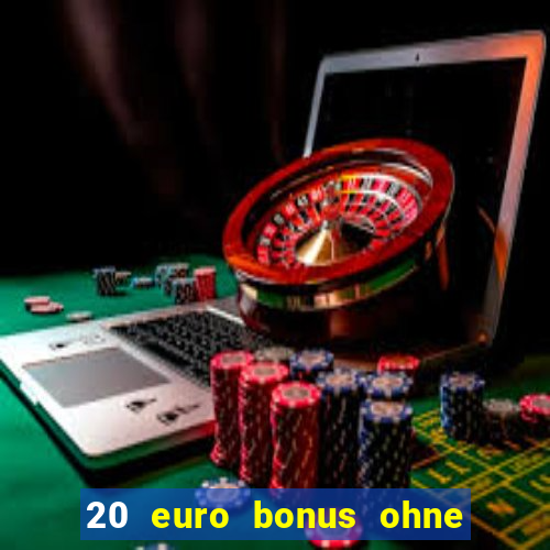 20 euro bonus ohne einzahlung casino 2022