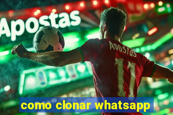 como clonar whatsapp