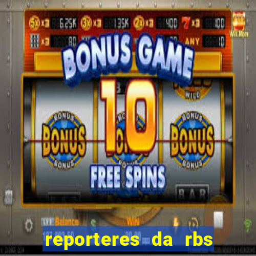 reporteres da rbs tv porto alegre