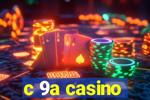 c 9a casino