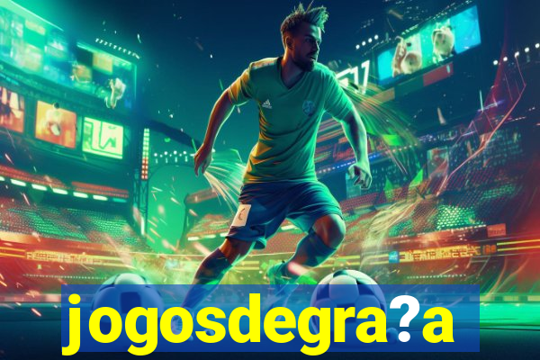 jogosdegra?a