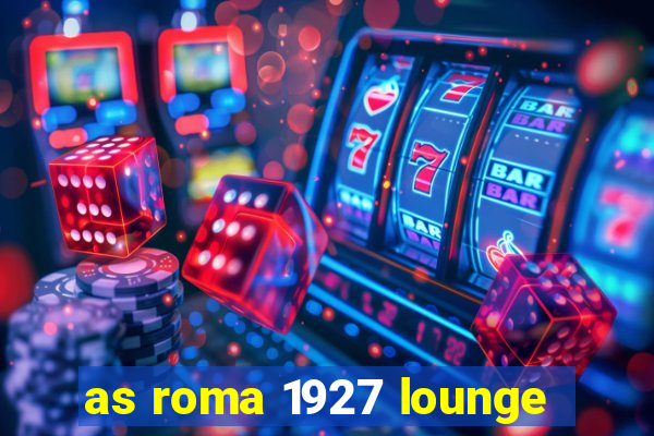 as roma 1927 lounge