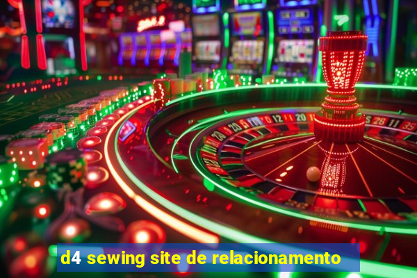 d4 sewing site de relacionamento