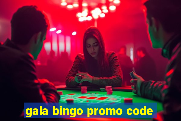 gala bingo promo code